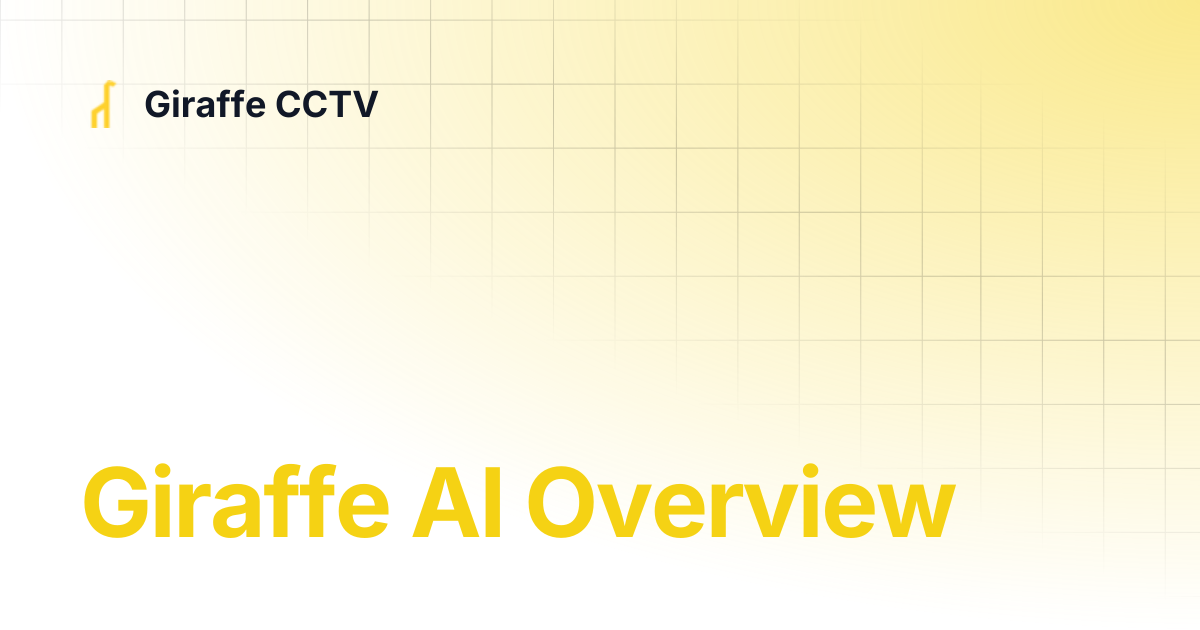 Giraffe AI Overview | Giraffe CCTV